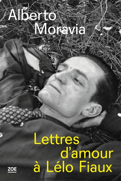 Lettres d'amour à Lelo Fiaux Alberto Moravia préf. René de Ceccatty dir. publ. Julie Enckell-Julliard Collectif