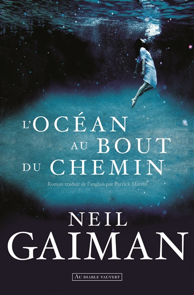 L'océan au bout du chemin Neil Gaiman traduit de l'anglais par Patrick Marcel