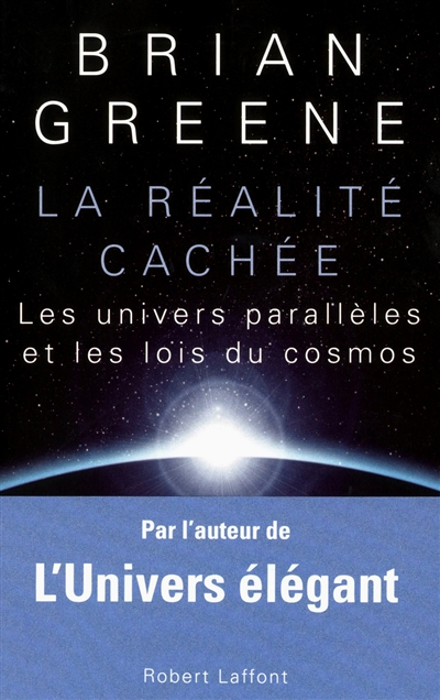 La réalité cachée les Univers parallèles et les lois du cosmos Brian Greene traduit de l'anglais (États-Unis) par Céline Laroche