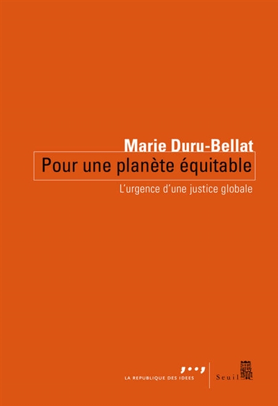 Pour une planète équitable l'urgence d'une justice globale Marie Duru-Bellat