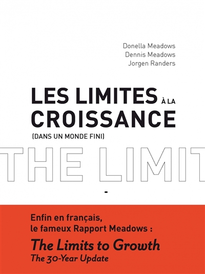 Les limites à la croissance dans un monde fini le rapport Meadows, 30 ans après Donella Meadows, Dennis Meadows, Jorgen Randers traduction, Agnès El Kaïm