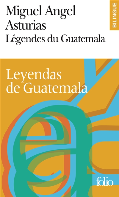 Leyendas de Guatemala Miguel Angel Asturias trad. de l'espagnol par Francis de Miomandre trad. rév. par Vincent Raynaud