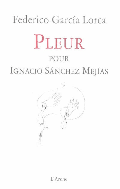 Pleur pour Ignacio Sanchez Mejias Federico Garcia Lorca texte français de Fabrice Melquiot