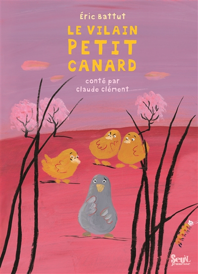 Le vilain petit canard [illustré par] Éric Battut conté par Claude Clément