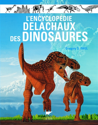 L'encyclopédie Delachaux des dinosaures Gregory-S Paul trad. Denis-Armand Canal