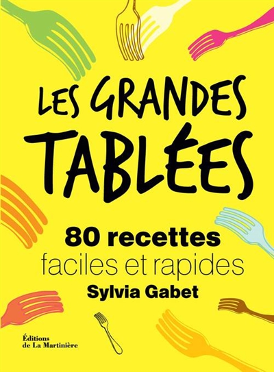 Les grandes tablées 80 recettes faciles et rapides Sylvia Gabet Photographe Philippe Vaurès-Santamaria Caroline Wietzel