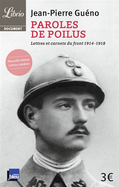 Paroles de poilus lettres et carnets du front, 1914-1918 sous la direction de Jean-Pierre Guéno