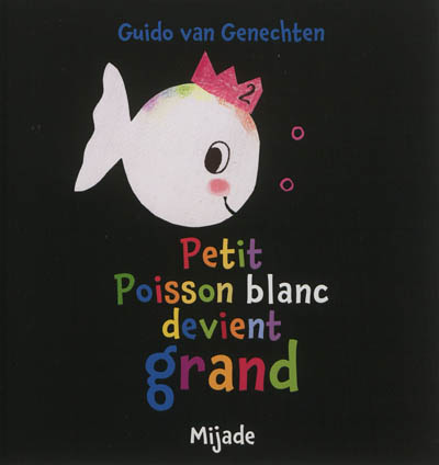 Petit poisson blanc devient grand Guido van Genechten