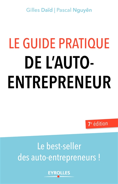 Le guide pratique de l'auto-entrepreneur Gilles Daïd, Pascal Nguyên