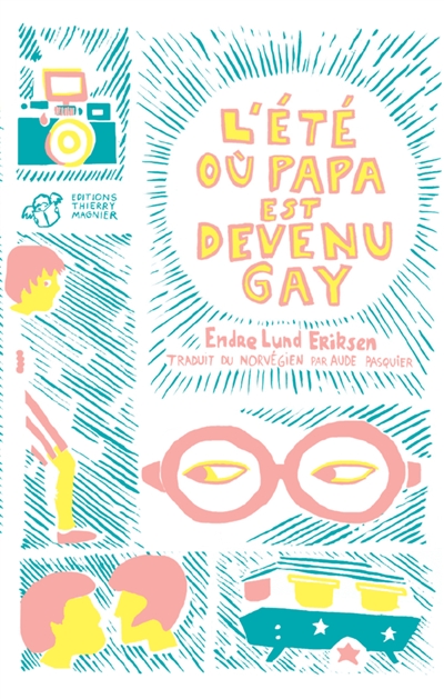 L'été où papa est devenu gay Endre Lund Eriksen traduit du norvégien par Aude Pasquier