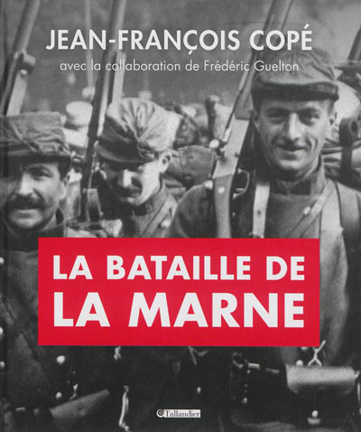 La bataille de la Marne Jean-François Copé avec la collaboration de Frédéric Guelton