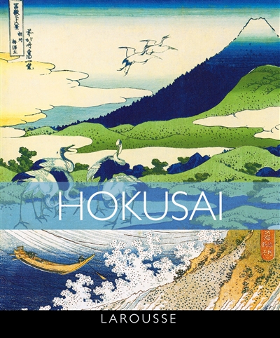 Hokusai 100 chefs-d'oeuvre Johann Protais, Eloi Rousseau