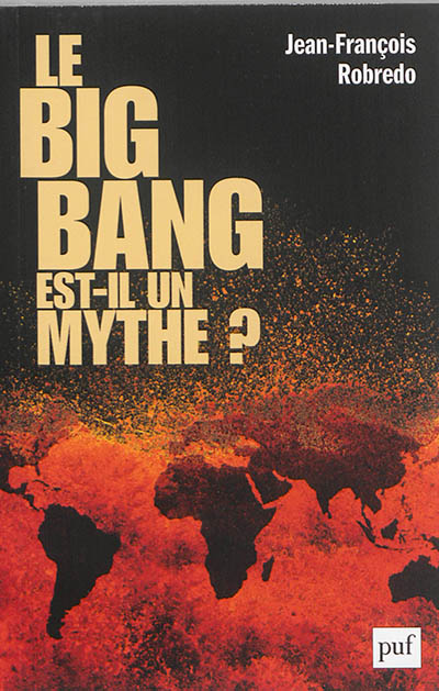 Le big bang est-il un mythe ? Jean-François Robredo