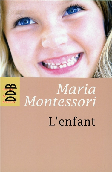 L'enfant Maria Montessori préf. Jeanne-Françoise Hutin trad. Georgette Bernard