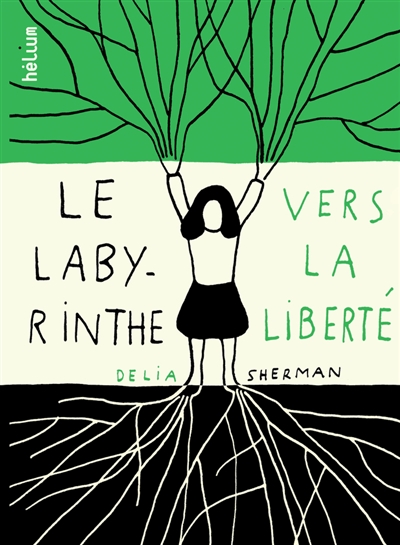 Le labyrinthe vers la liberté Delia Sherman traduit de l'anglais (États-Unis) par Michelle Nikly
