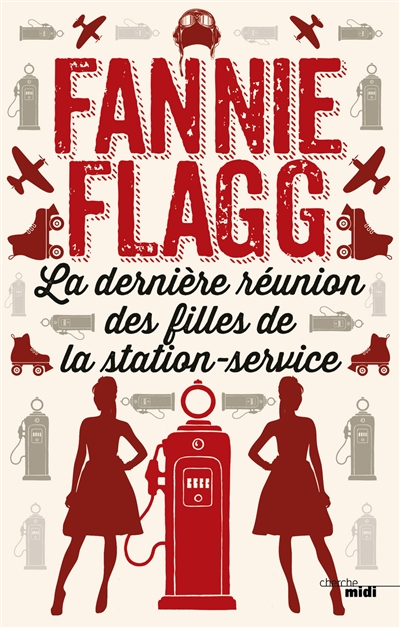La dernière réunion des filles de la station-service Fannie Flagg traduit de l'anglais (États-Unis) par Jean-Luc Piningre