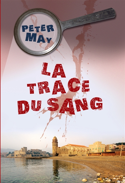 La trace du sang Peter May trad. Ariane Bataille