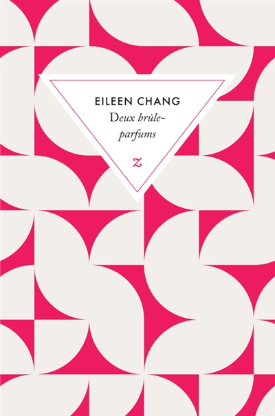 Deux brûle-parfums Eileen Chang traduit du chinois par Emmanuelle Péchanart