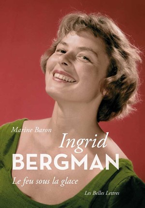Ingrid Bergman le feu sous la glace Marine Baron