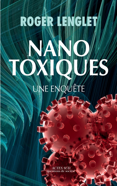 Nanotoxiques une enquête Roger Lenglet