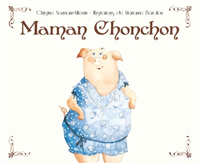 Maman Chonchon Christine Naumann-Villemin illustrations de Marianne Barcilon