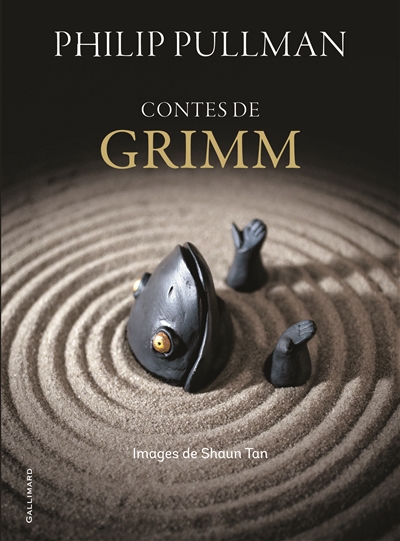 Contes de Grimm Philip Pullman d'après Jacob Grimm, Wilhelm Grimm images de Shaun Tan traduit de l'anglais par Jean Esch