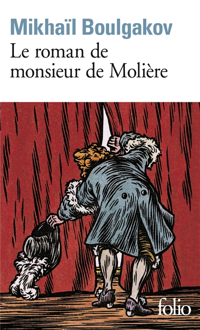 Le roman de monsieur de Molière Mikhaïl Boulgakov trad. du russe par Michel Pétris