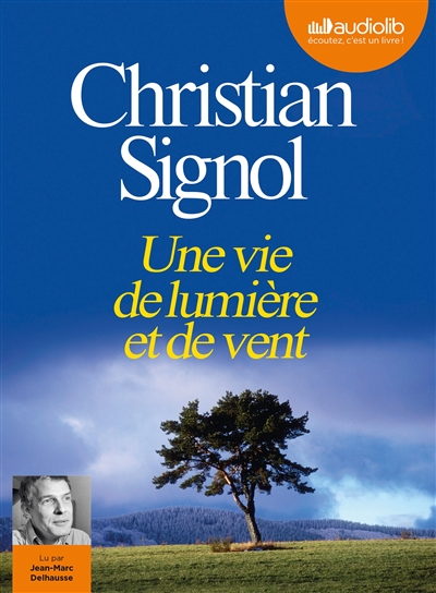 Une vie de lumière et de vent Christian Signol Narrat. Jean-Marc Delhausse