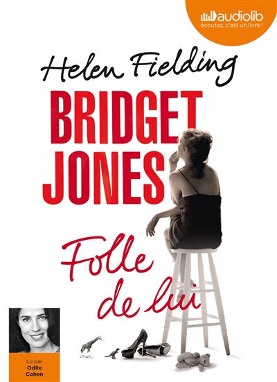 Bridget Jones, folle de lui Helen Fielding Narrat. Odile Cohen trad. Françoise Du Sorbier