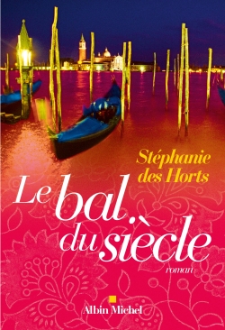 Le bal du siècle roman Stéphanie Des Horts