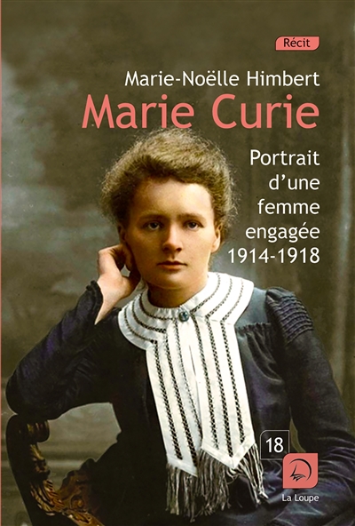Marie Curie Portrait d'une femme engagée 1914-1918 Marie-Noëlle Himbert
