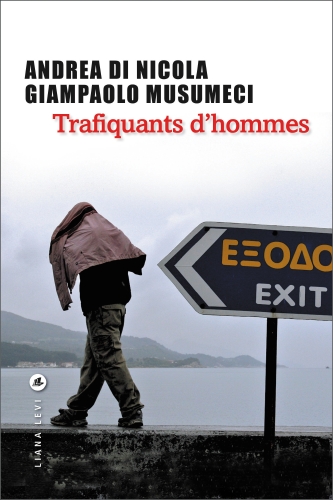 Trafiquants d'hommes Andrea Di Nicola, Giampaolo Musumeci traduit de l'italien par Samuel Sfez