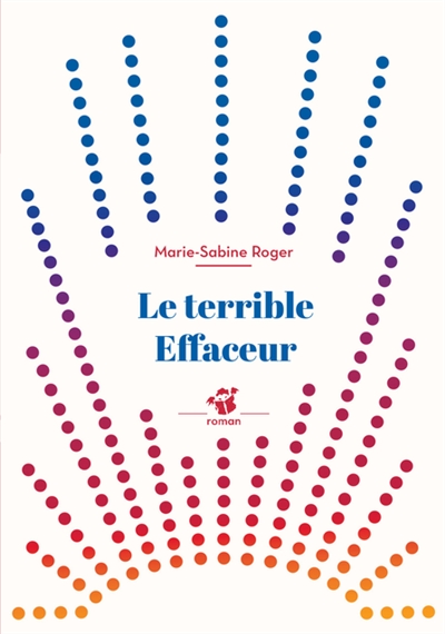 Le terrible effaceur Marie-Sabine Roger