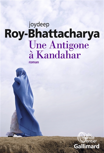 Une Antigone à Kandahar roman Joydeep Roy-Bhattacharya traduit de l'anglais par Antoine Bargel