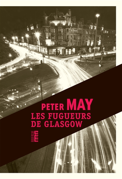 Les fugueurs de Glasgow Peter May trad. Jean-René Dastugue