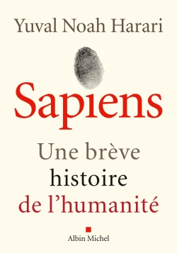 Sapiens une brève histoire de l'humanité Yuval Noah Harari traduit de l'anglais par Pierre-Emmanuel Dauzat