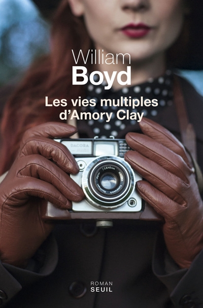 Les vies multiples d'Amory Clay William Boyd trad. Isabelle Perrin