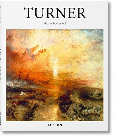 J.M.W. Turner 1775-1851 Le monde de la lumière et des couleurs Michael Bockemühl