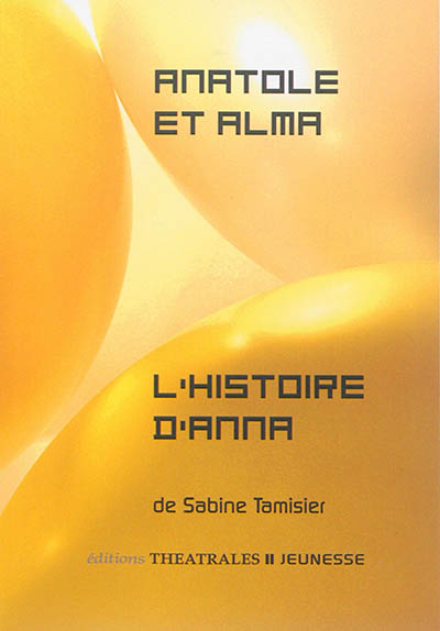 Anatole et Alma L'histoire d'Anna Sabine Tamisier