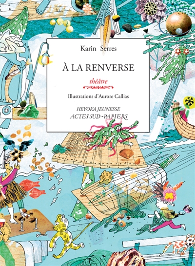 À la renverse Sardine + Gabriel théâtre Karin Serres illustrations d'Aurore Callias