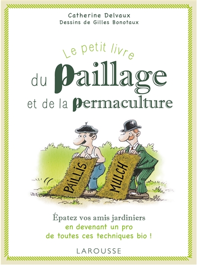 Le petit livre du paillage et de la permaculture Catherine Delvaux, Gilles Bonotaux