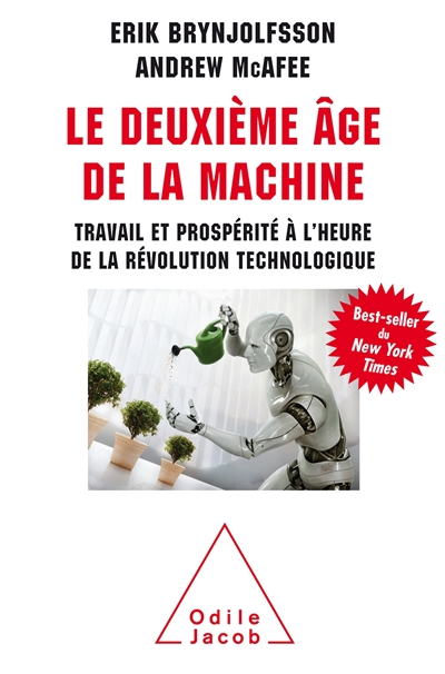 Le deuxième âge de la machine travail et prospérité à l'heure de la révolution technologique Erik Brynjolfsson, Andrew McAfee trad. Christophe Jaquet