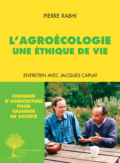 L'agroécologie une éthique de vie Pierre Rabhi, Jacques Caplat
