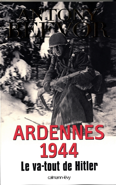 Ardennes 1944 le va-tout de Hitler Antony Beevor traduit de l'anglais par Pierre-Emmanuel Dauzat
