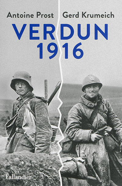 Verdun, 1916 une histoire franco-allemande de la bataille Antoine Prost et Gerd Krumeich