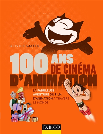 100 ans de cinéma d'animation la fabuleuse aventure du film d'animation à travers le monde Olivier Cotte
