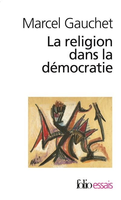 La religion dans la démocratie parcours de la laïcité Marcel Gauchet