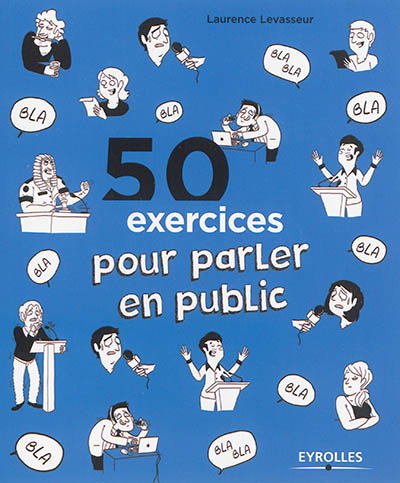 50 exercices pour parler en public Laurence Levasseur