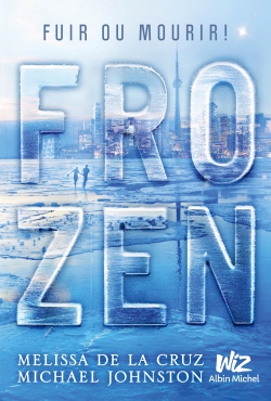 Frozen Melissa De la Cruz et Michael Johnston traduit de l'anglais (américain) par Valérie Le Plouhinec