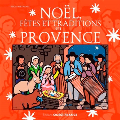 Noël, fêtes et traditions en Provence Régis Bertrand